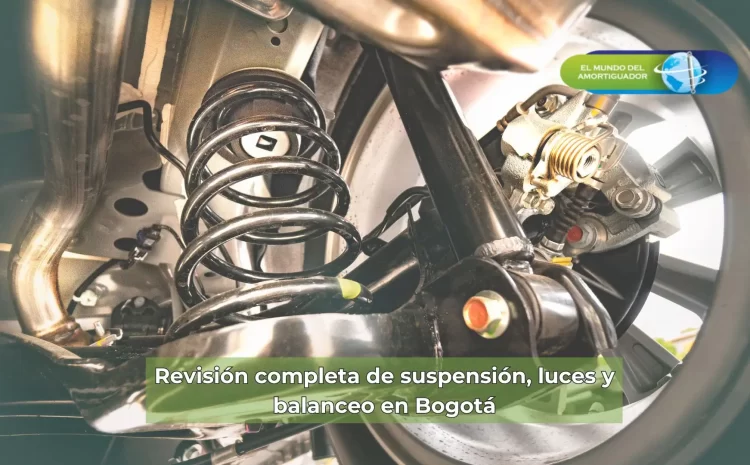 Revisión completa de suspensión, luces y balanceo en Bogotá